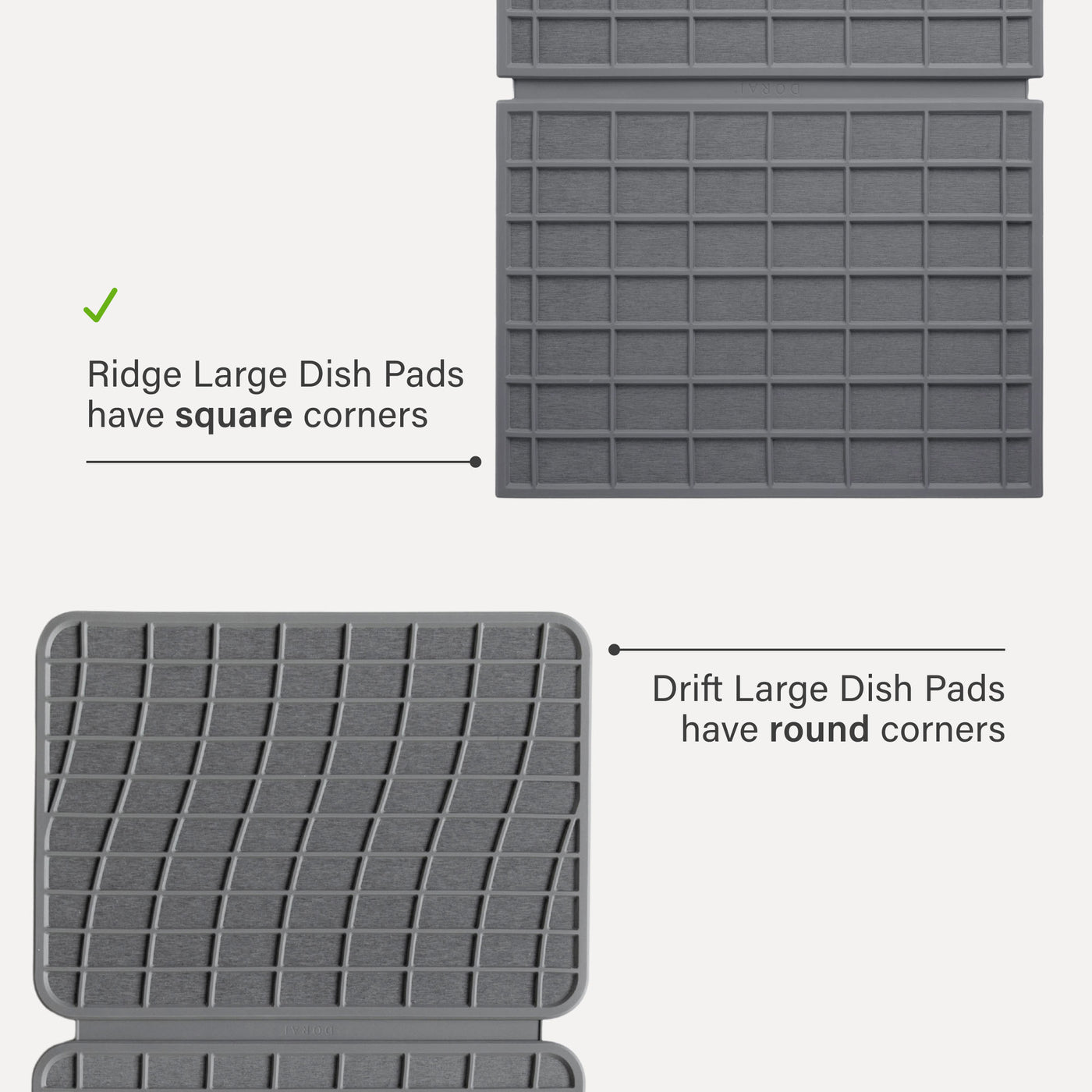Ridge Large Dish Pad have square corners. Drift Large Dish Pads have round corners. 
